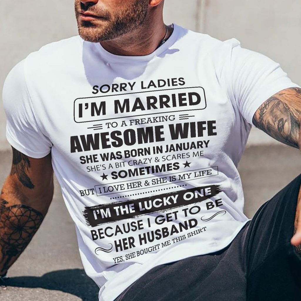 January - Sorry Ladies I'm Married To A Freaking Awesome Wife - Gift For Husband From Wife - NGHL01 (SKU06-45-01)