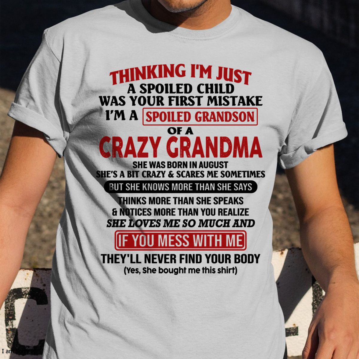 AUGUST - I'M A SPOILED GRANDSON OF A CRAZY GRANDMA - From Grandma - NGHL08 (SKU-GMS1-NTT08)