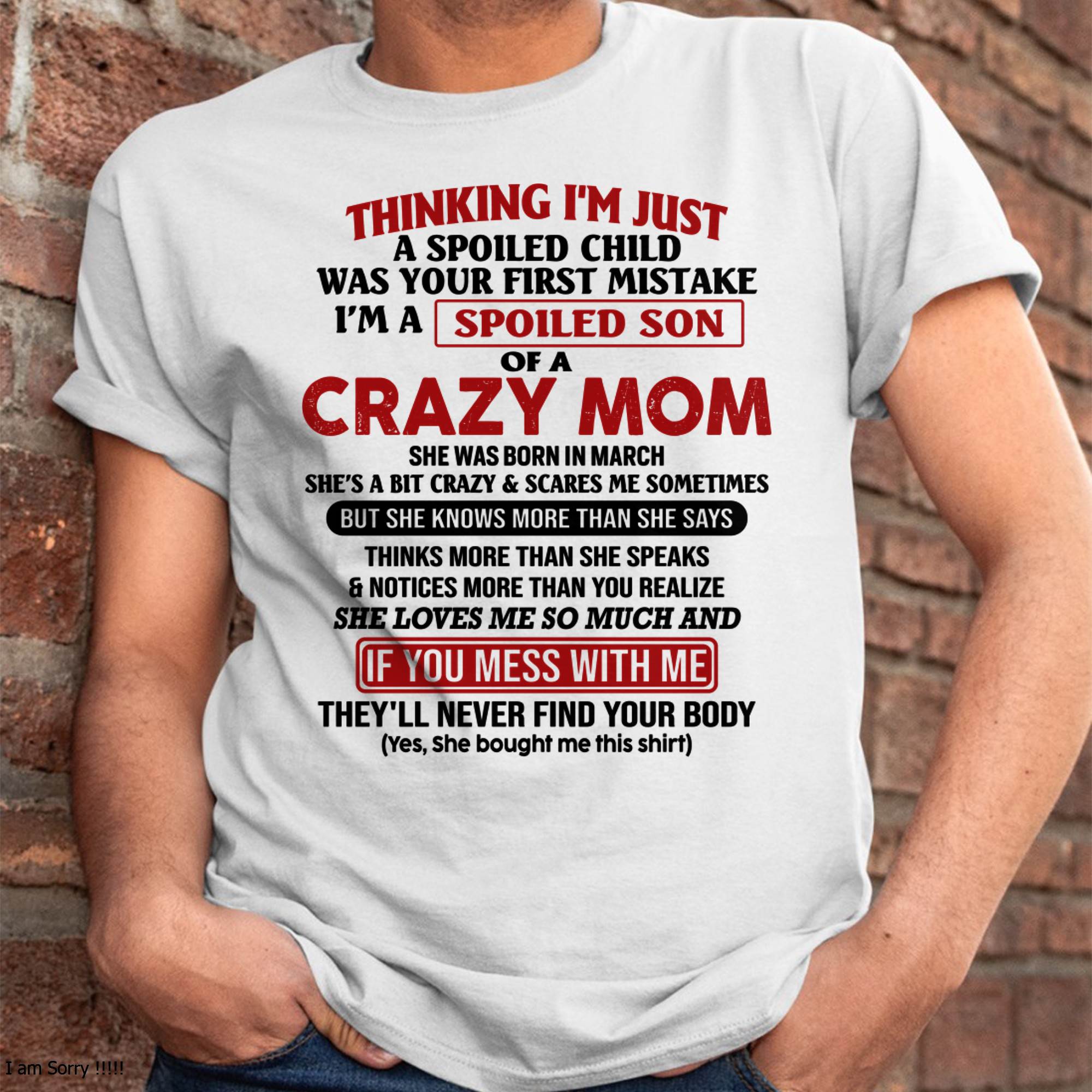 I Am Spoiled Son Of A Crazy Mom - Gift for Son From Mom - NGHL03 (SKUT-MS0608-03)