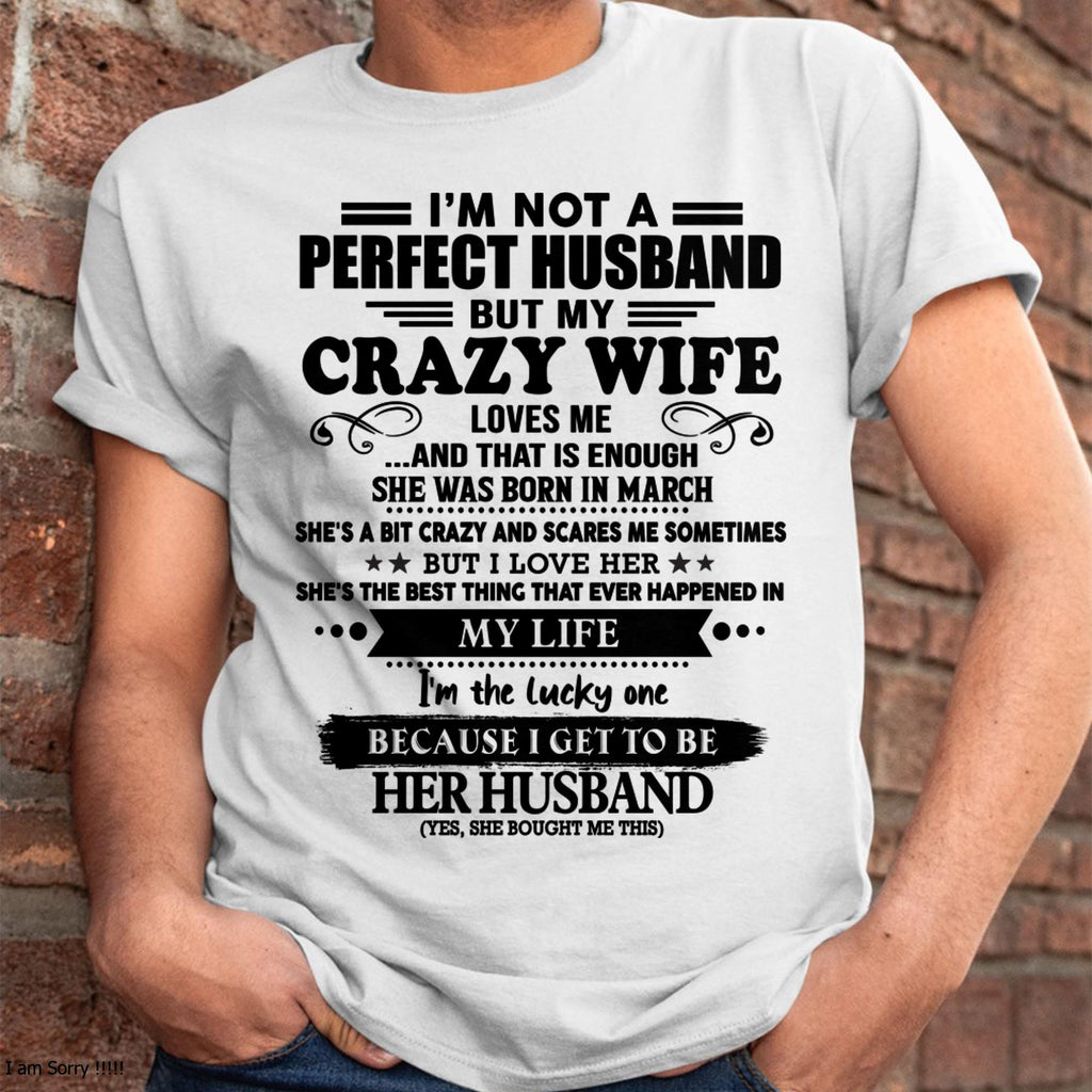 March - I Am Not A Perfect Husband But My Crazy Wife Love Me And That Is Enough - Gift For Husband From Wife - NGHL03 (SKU-QHUSBAND-03)