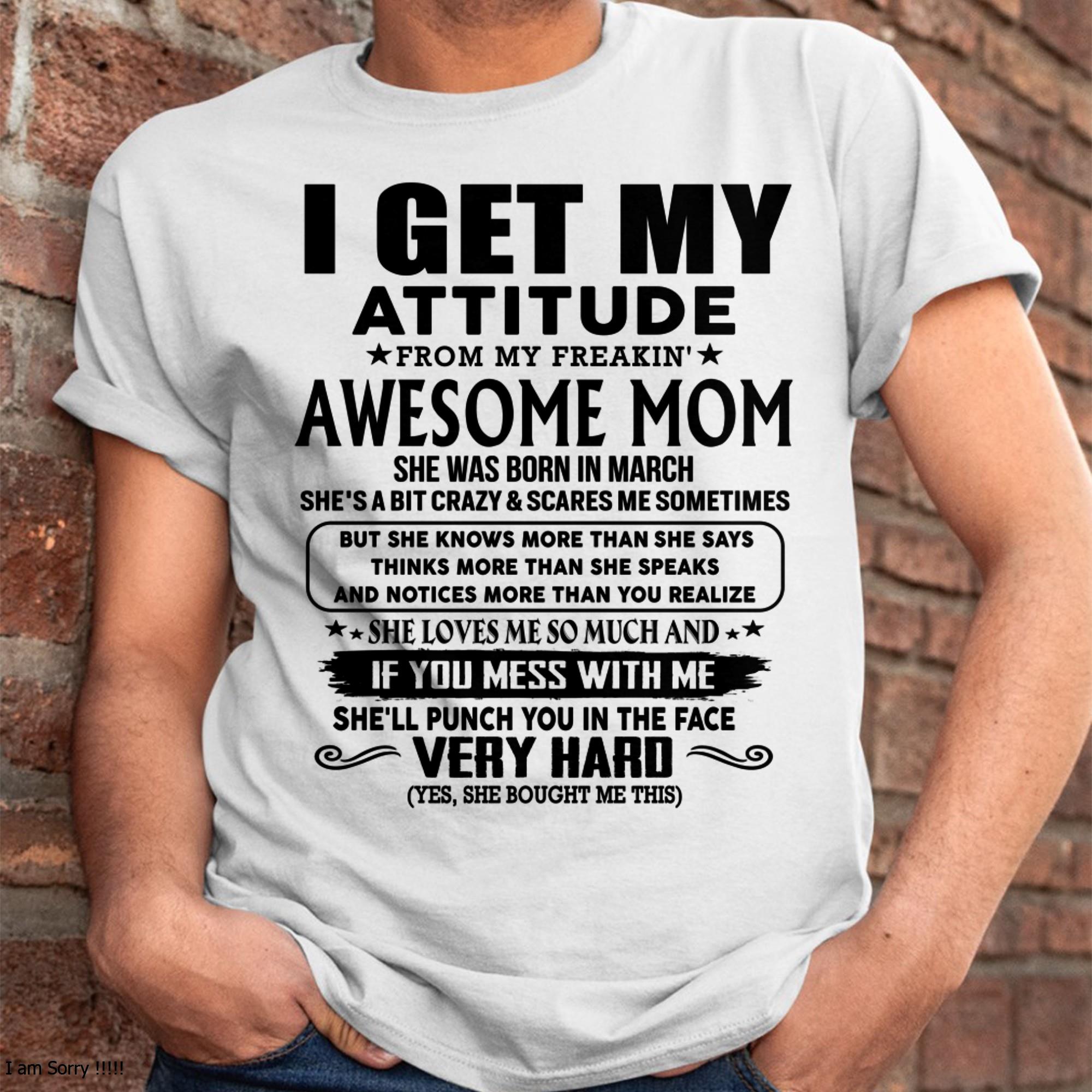 March - Thanks Mom - I GET MY ATTITUDE FROM MY FREAKIN' AWESOME MOM - Gift for Son and Daughter From Mom - NGHL03 (SKU-TMD-CU-03)