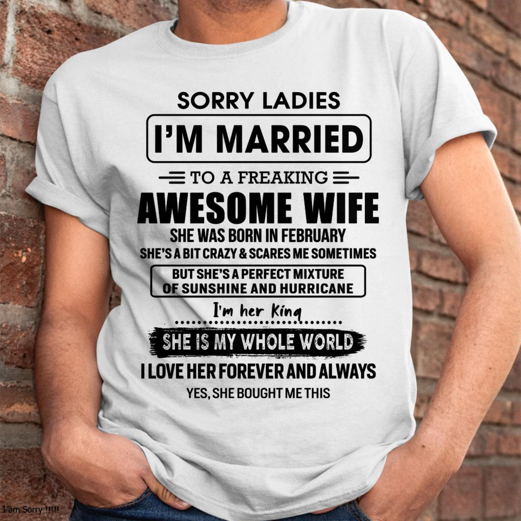 February - Sorry Ladies I Am Married To A Freaking Awesome Wife - Gift For Husband From Wife - NGHL02 (SKU-TWIFE-02)