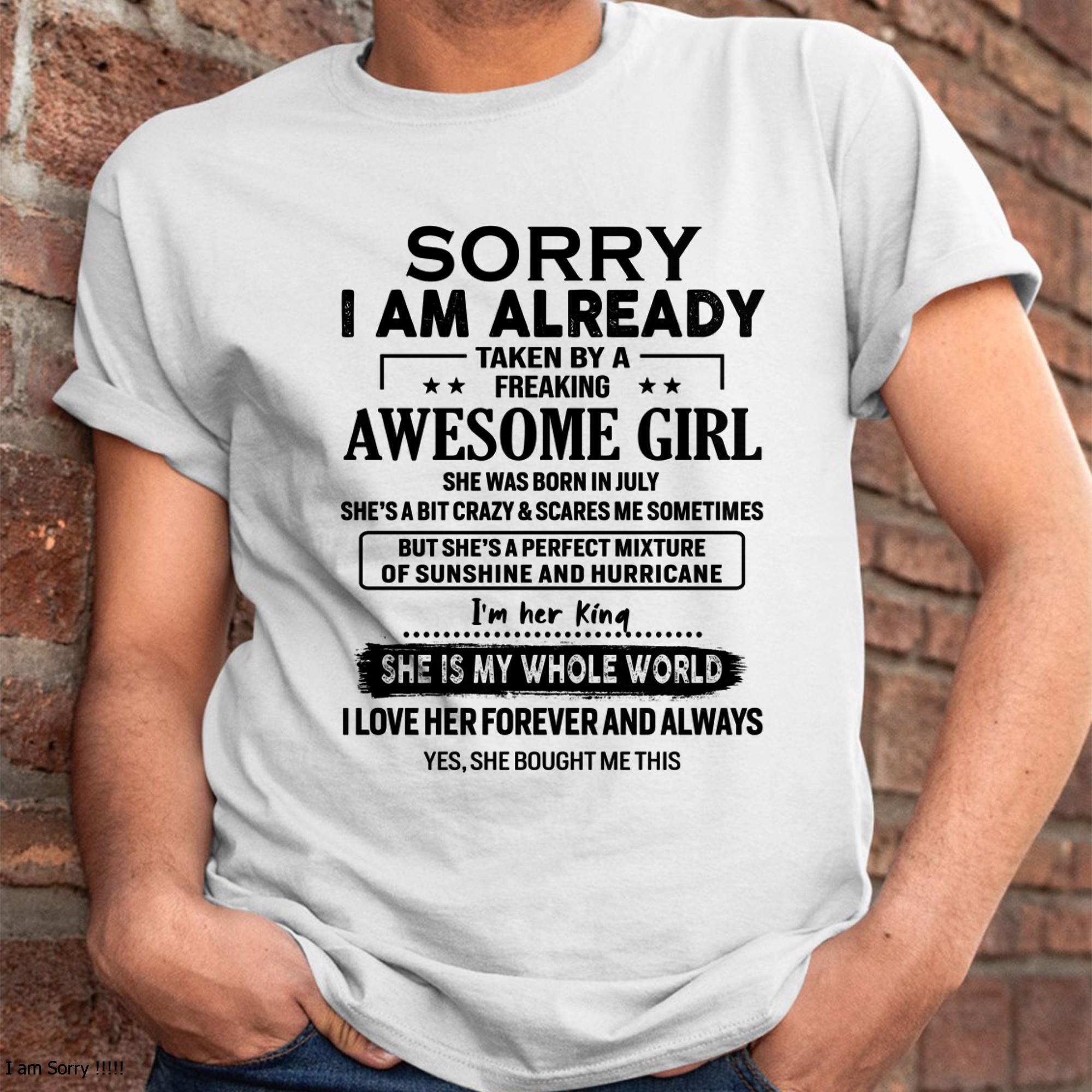 July - Sorry I Am Already Taken By A Freaking Awesome Girl - Gift For Husband From Wife - NGHL07 (SKU-TSRGIRL-07)