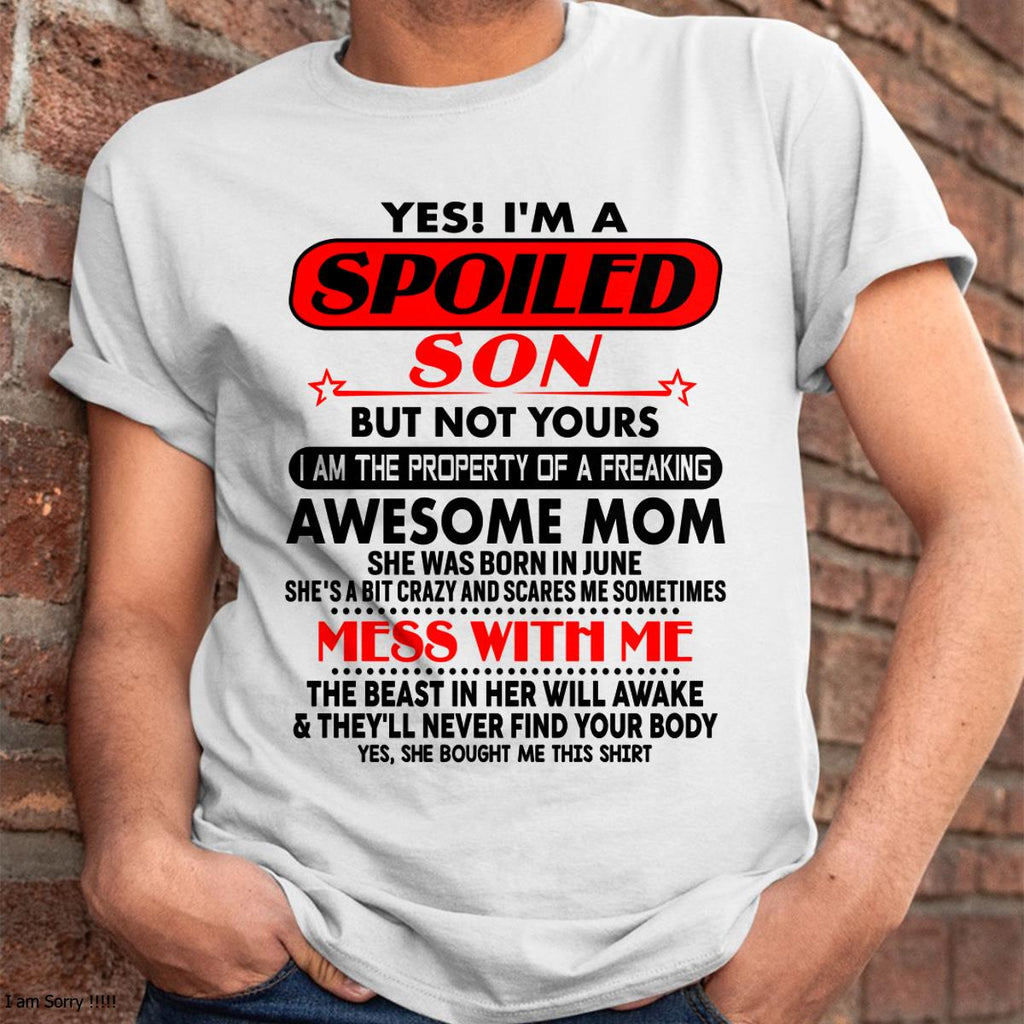June - I am Spoiled Son - Gift For Son From Mom - NGHL06 - (SKU-T1206MS-06)