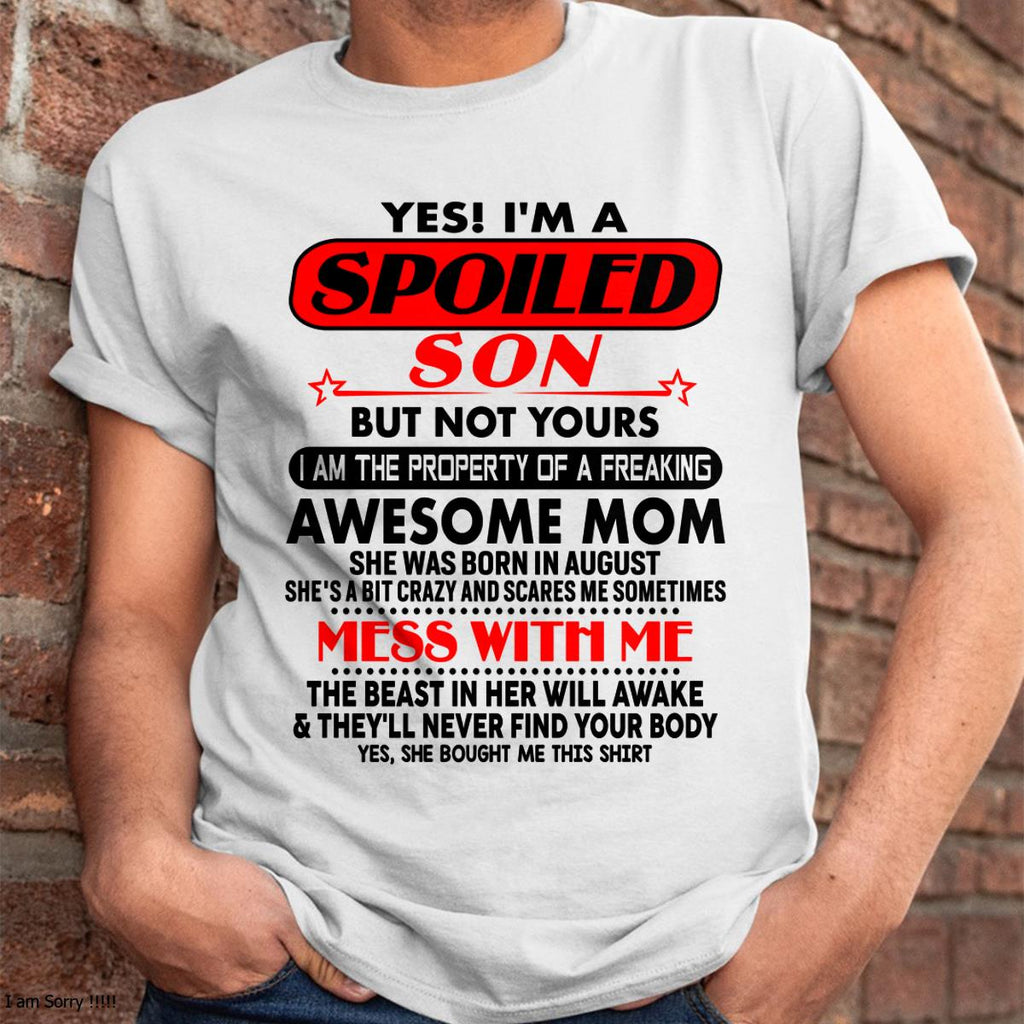 August - I am Spoiled Son - Gift For Son From Mom - NGHL08 - (SKU-T1206MS-08)