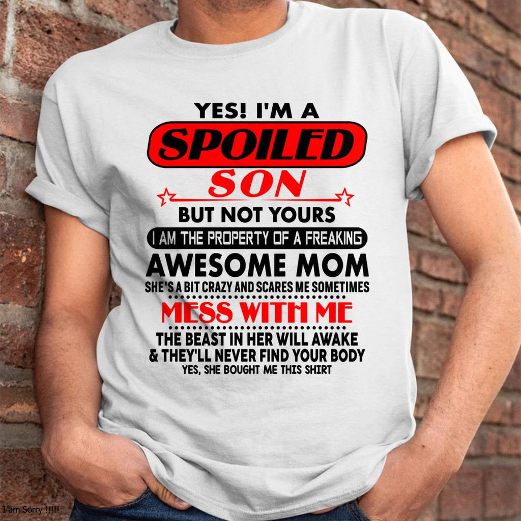 I am Spoiled Son - Gift For Son From Mom - NGHL00 - (SKU-T1206MS-00)
