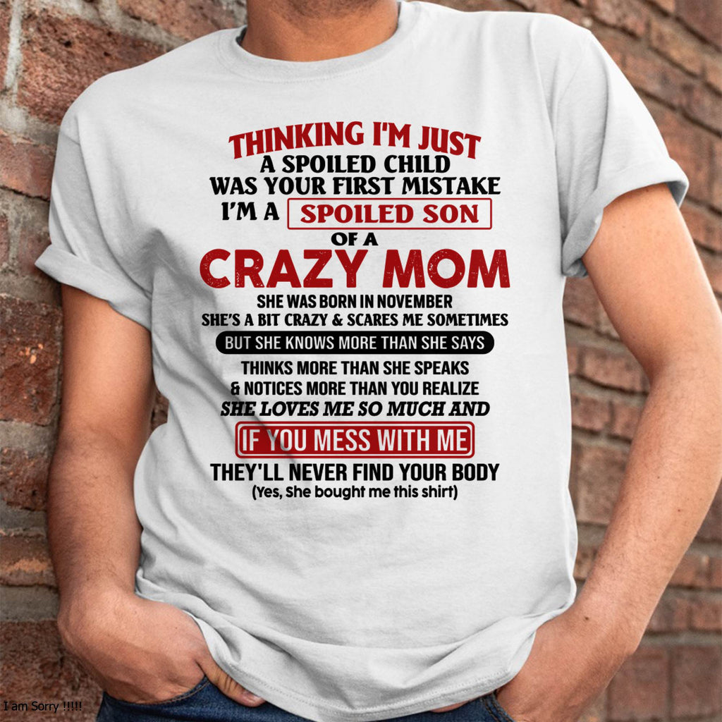 I Am Spoiled Son Of A Crazy Mom - Gift for Son From Mom - NGHL11 (SKUT-MS0608-11)