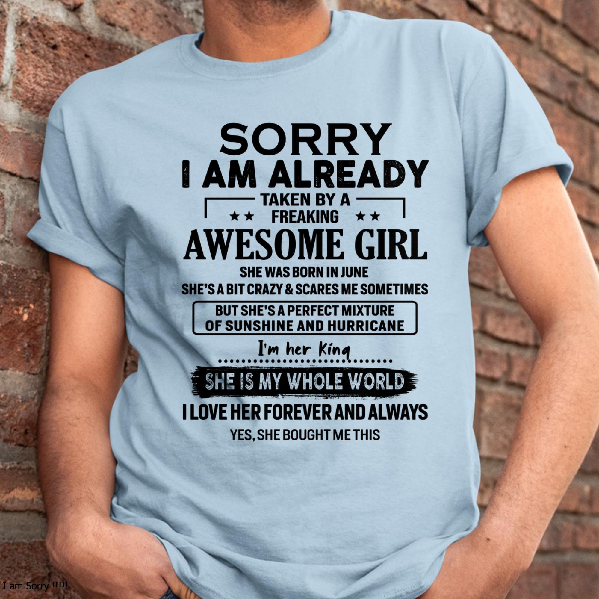 June - Sorry I Am Already Taken By A Freaking Awesome Girl - Gift For Husband From Wife - NGHL06 (SKU-TSRGIRL-06)