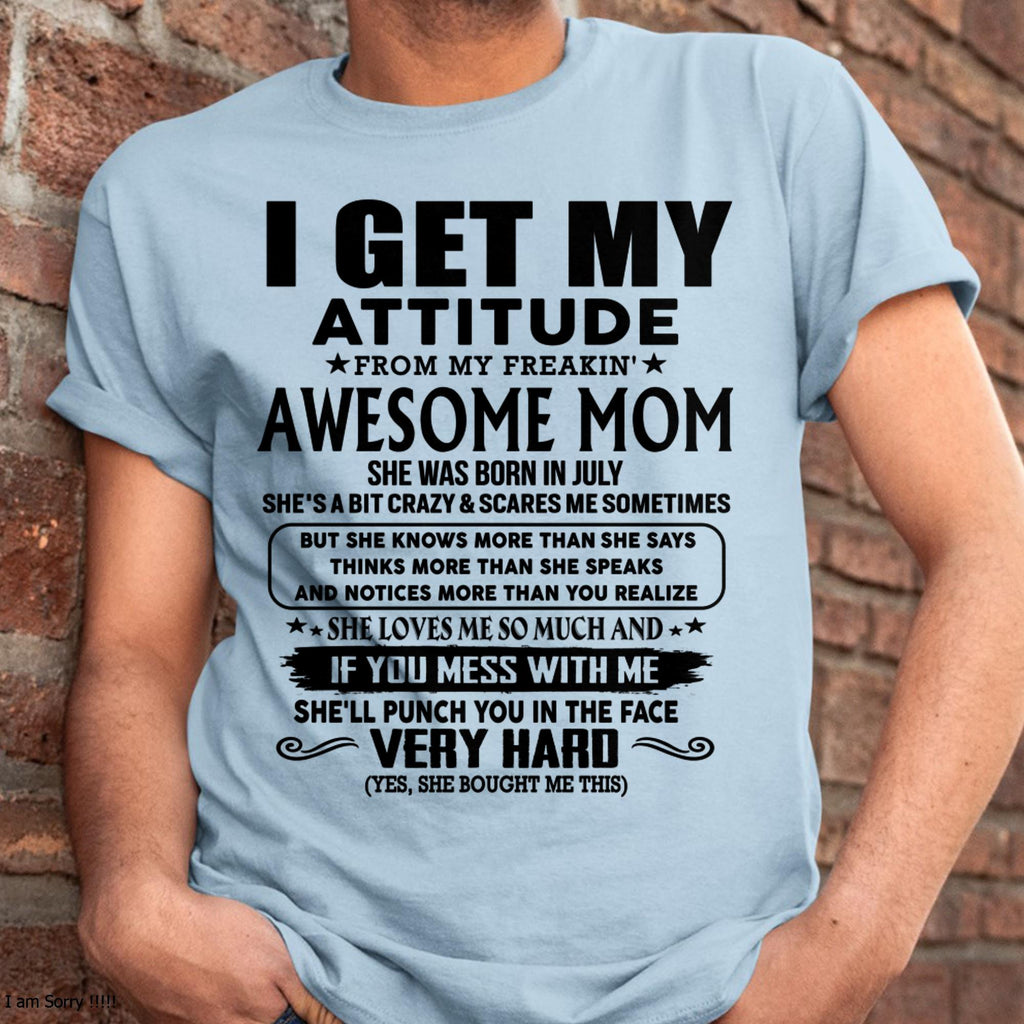 July - Thanks Mom - I GET MY ATTITUDE FROM MY FREAKIN' AWESOME MOM - Gift for Son and Daughter From Mom - NGHL07 (SKU-TMD-CU-07)