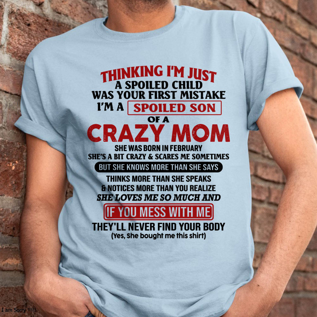 I Am Spoiled Son Of A Crazy Mom - Gift for Son From Mom - NGHL02 (SKUT-MS0608-02)