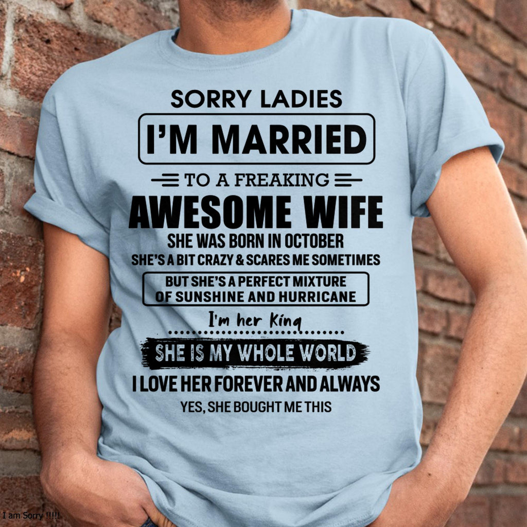 October - Sorry Ladies I Am Married To A Freaking Awesome Wife - Gift For Husband From Wife - NGHL10 (SKU-TWIFE-10)