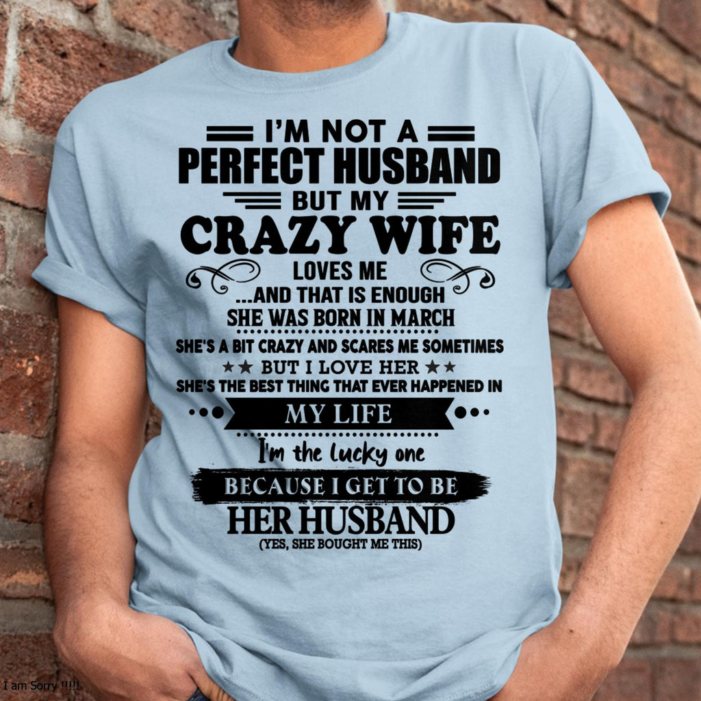 March - I Am Not A Perfect Husband But My Crazy Wife Love Me And That Is Enough - Gift For Husband From Wife - NGHL03 (SKU-QHUSBAND-03)