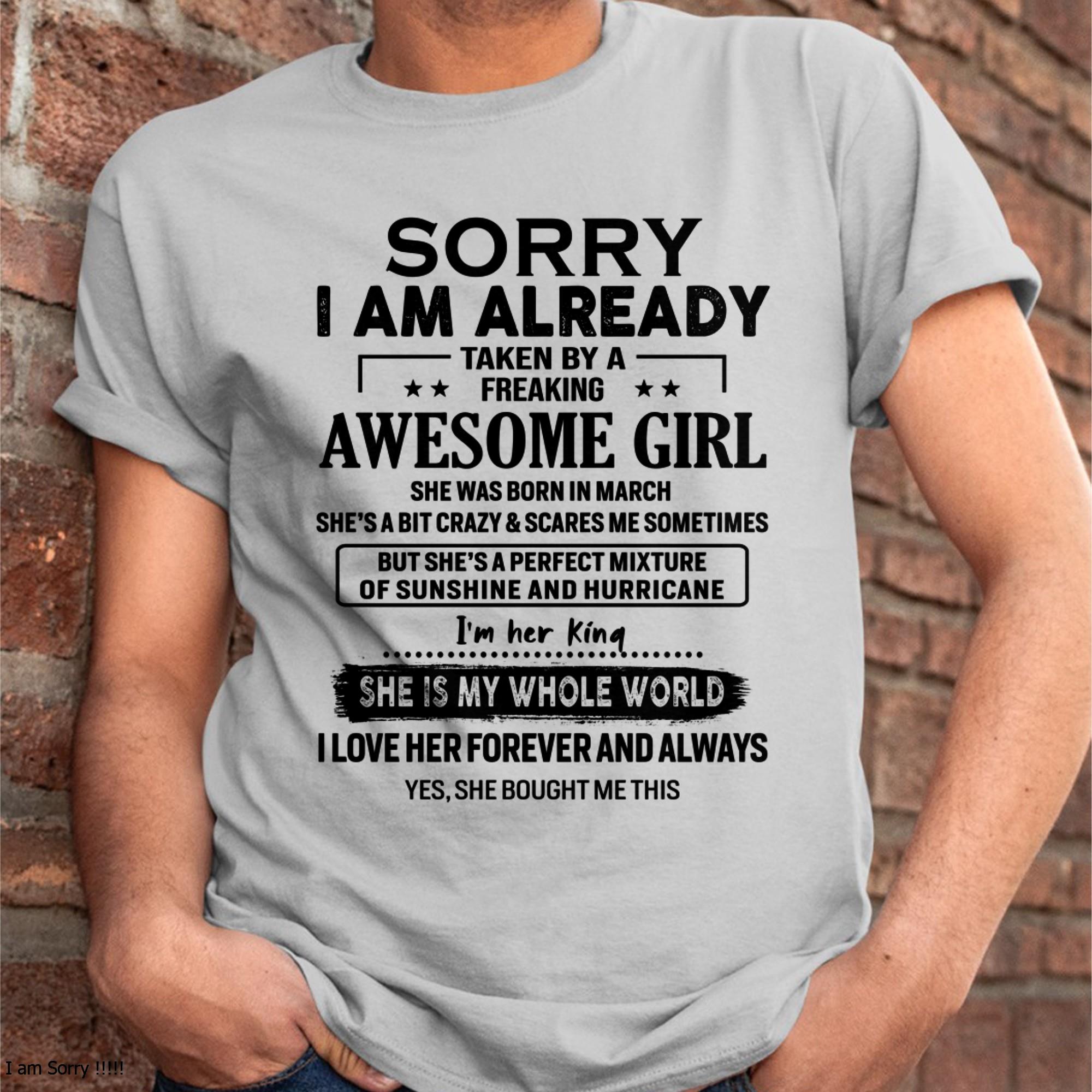 March - Sorry I Am Already Taken By A Freaking Awesome Girl - Gift For Husband From Wife - NGHL03 (SKU-TSRGIRL-03)
