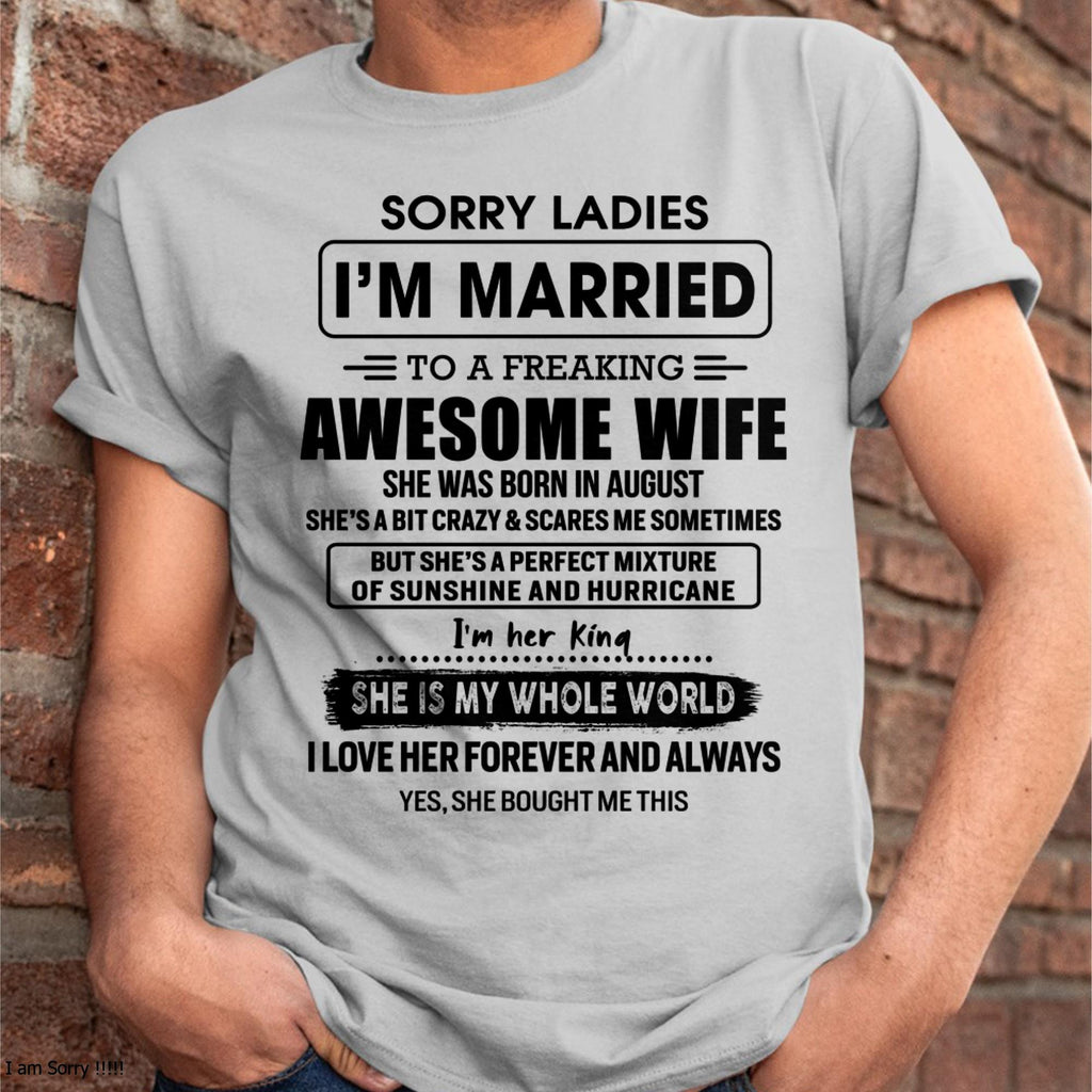 August - Sorry Ladies I Am Married To A Freaking Awesome Wife - Gift For Husband From Wife - NGHL08 (SKU-TWIFE-08)