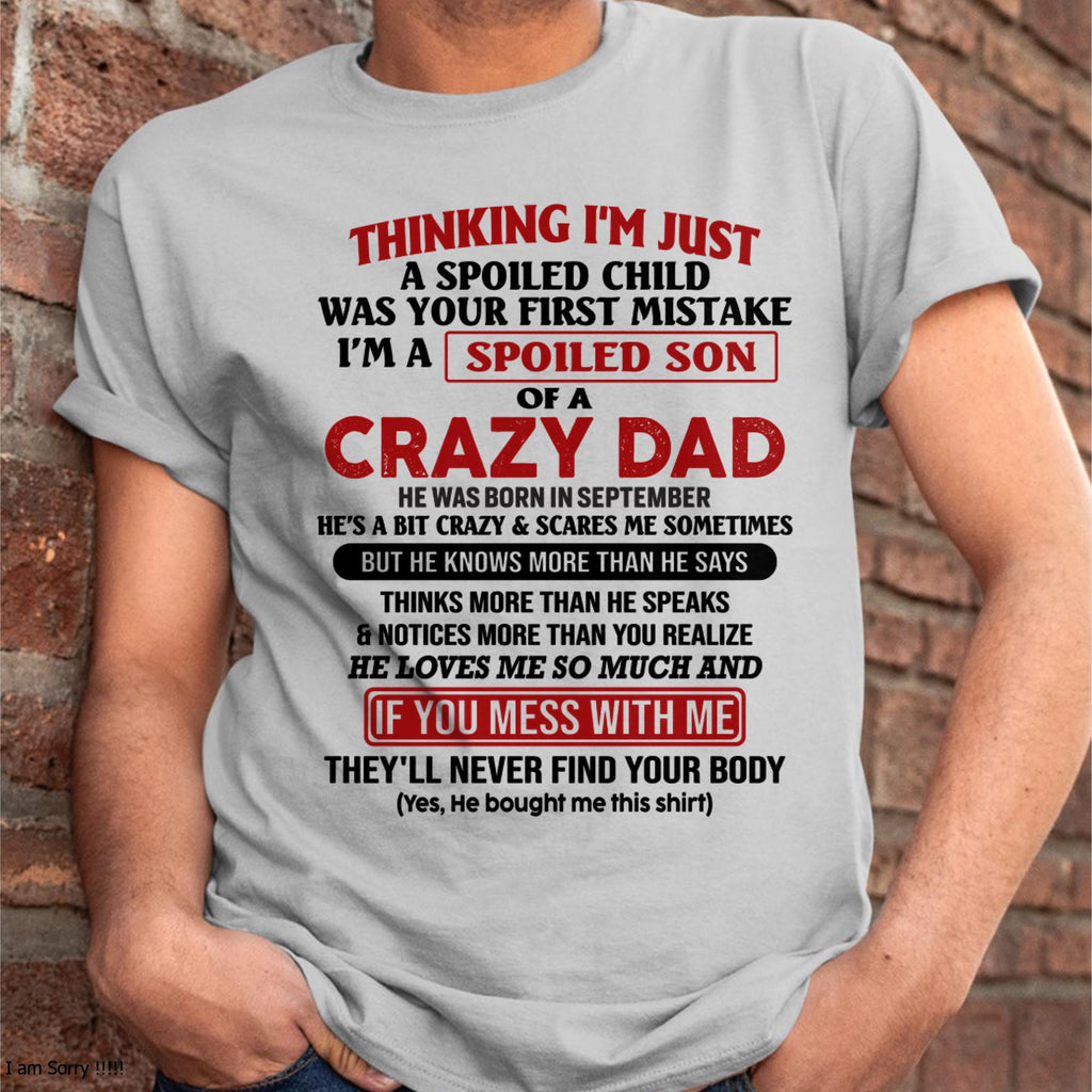 September - I Am Spoiled Son Of A Crazy Dad - Gift for Son From Dad - NGHL09 (SKU-TDS-SPOILED-09)