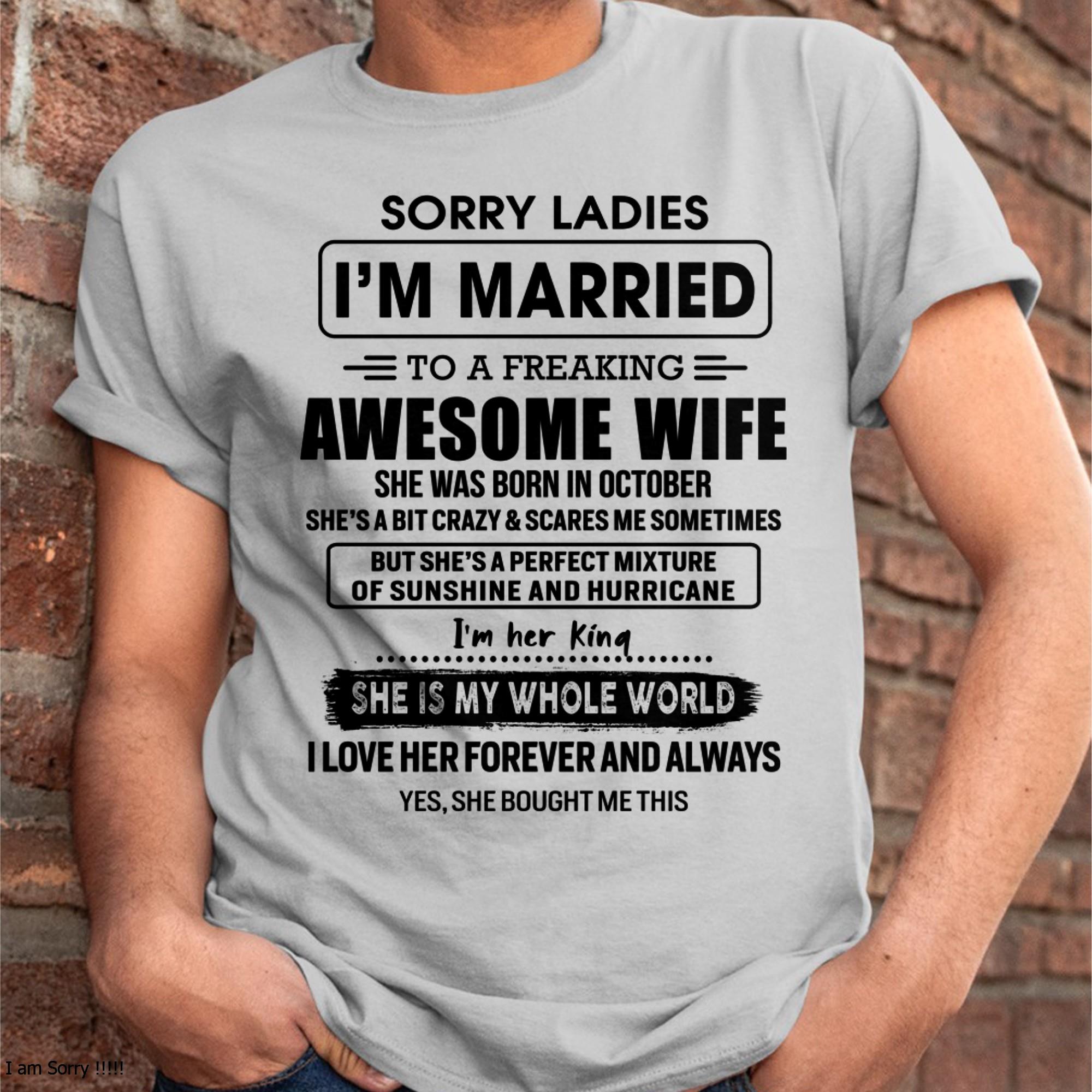 October - Sorry Ladies I Am Married To A Freaking Awesome Wife - Gift For Husband From Wife - NGHL10 (SKU-TWIFE-10)