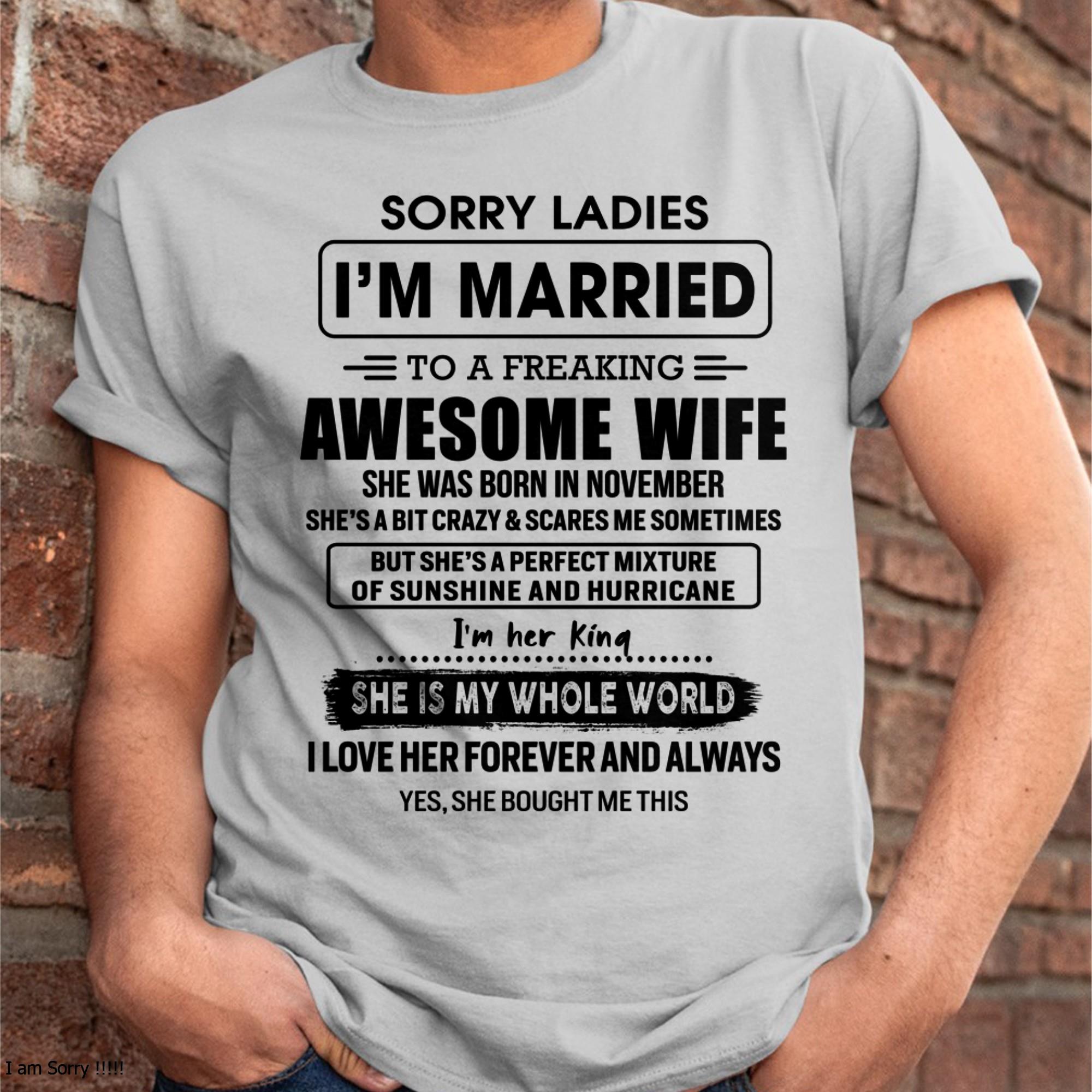 November - Sorry Ladies I Am Married To A Freaking Awesome Wife - Gift For Husband From Wife - NGHL11 (SKU-TWIFE-11)