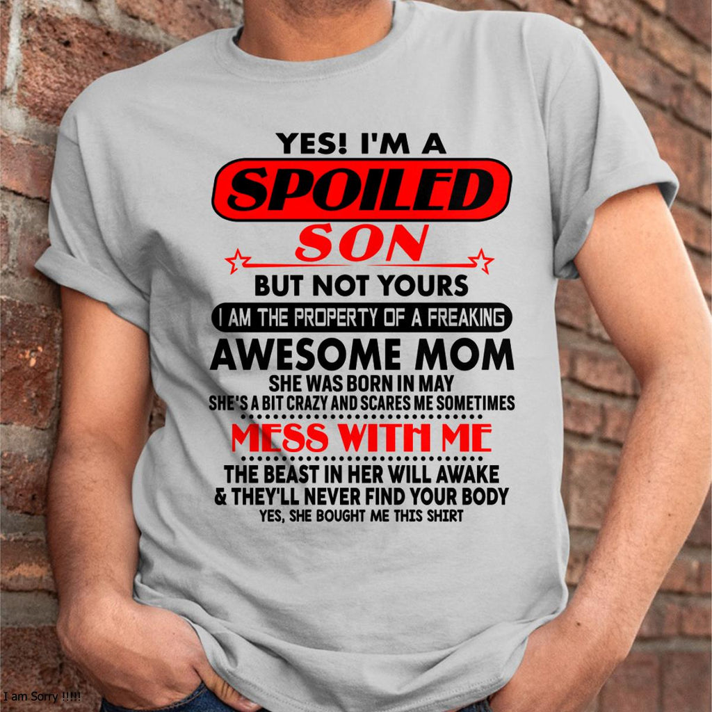 May - I am Spoiled Son - Gift For Son From Mom - NGHL05 - (SKU-T1206MS-05)