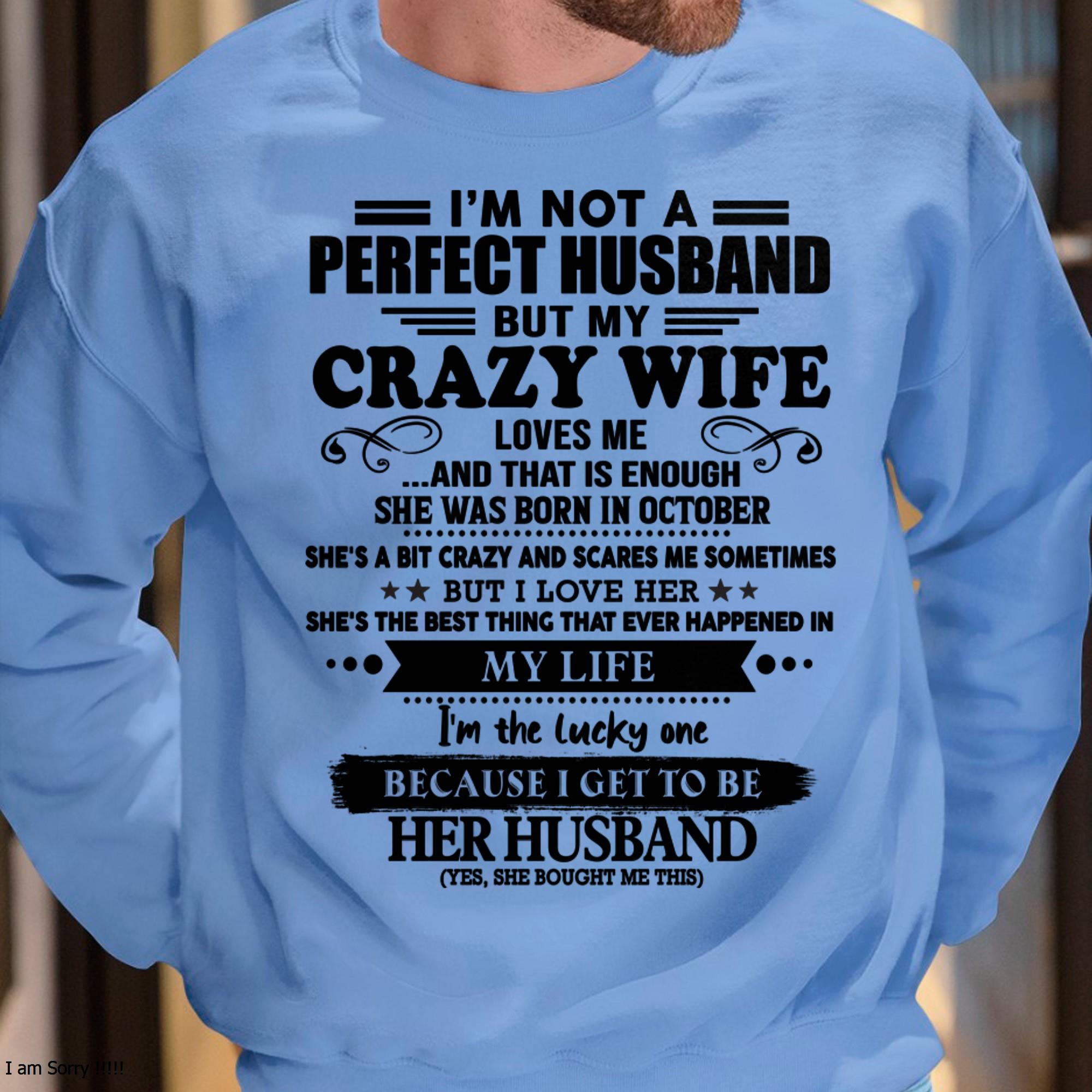 October - I Am Not A Perfect Husband But My Crazy Wife Love Me And That Is Enough - Gift For Husband From Wife - NGHL10 (SKU-QHUSBAND-10)