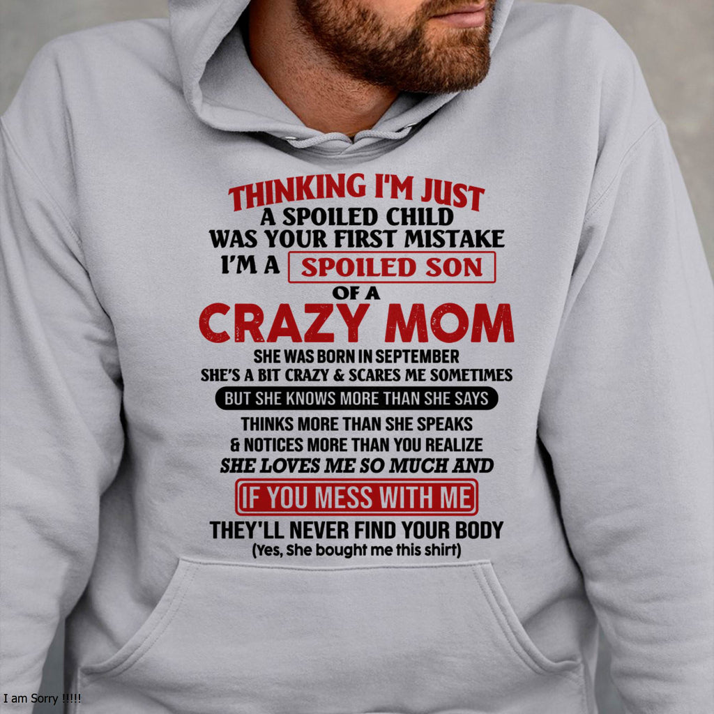 I Am Spoiled Son Of A Crazy Mom - Gift for Son From Mom - NGHL09 (SKUT-MS0608-09)