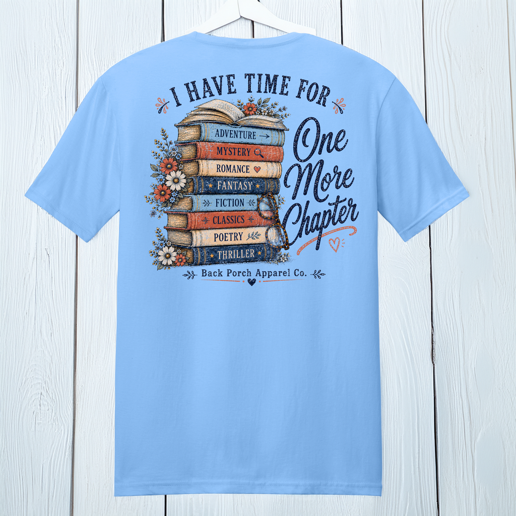 I Have Time for One More Chapter Book Lover T-Shirt | Women's Super Soft Ring Spun Cotton Graphic Tee