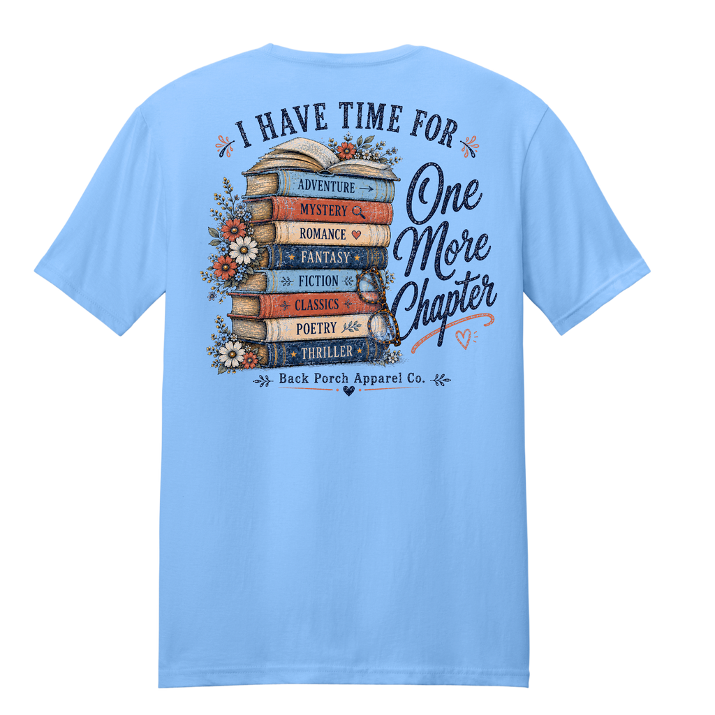 I Have Time for One More Chapter Book Lover T-Shirt | Women's Super Soft Ring Spun Cotton Graphic Tee
