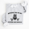 All Of My Systems Are Nervous Anxiety Raccoon Mental Health Expression Sweatshirt