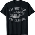 I'm Not Old I'm Classic Funny Car Graphic