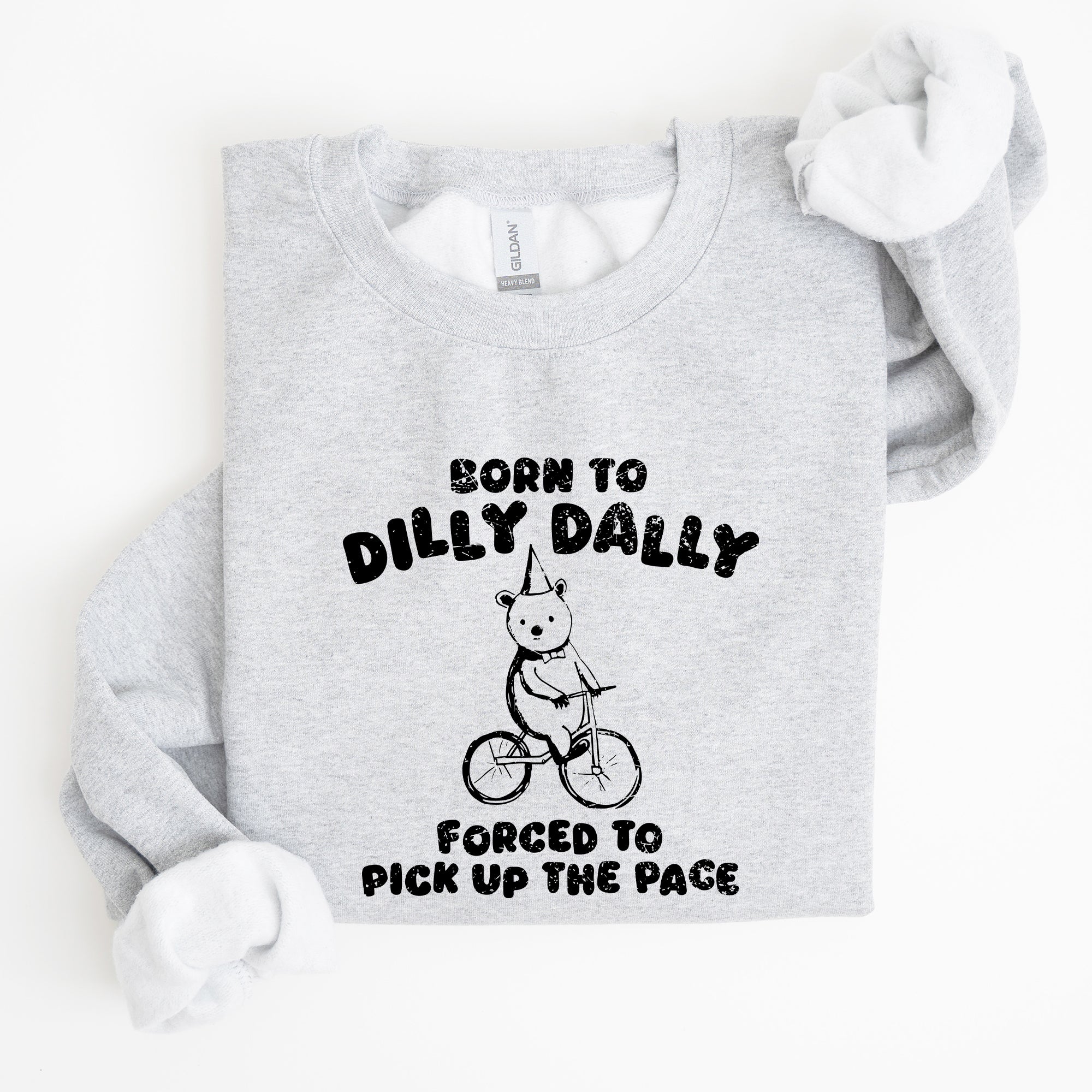 Born To Dilly Dally Bear Meme Sweatshirt