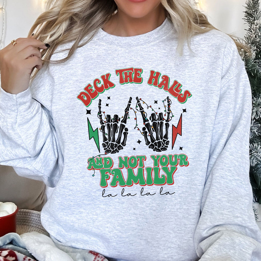 Deck The Halls And Not Your Family Christmas Festive Humor For Holiday Gatherings And Parties Sweatshirt