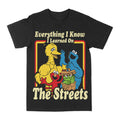Everything I Know I Learned From The Streets Graphic Tee