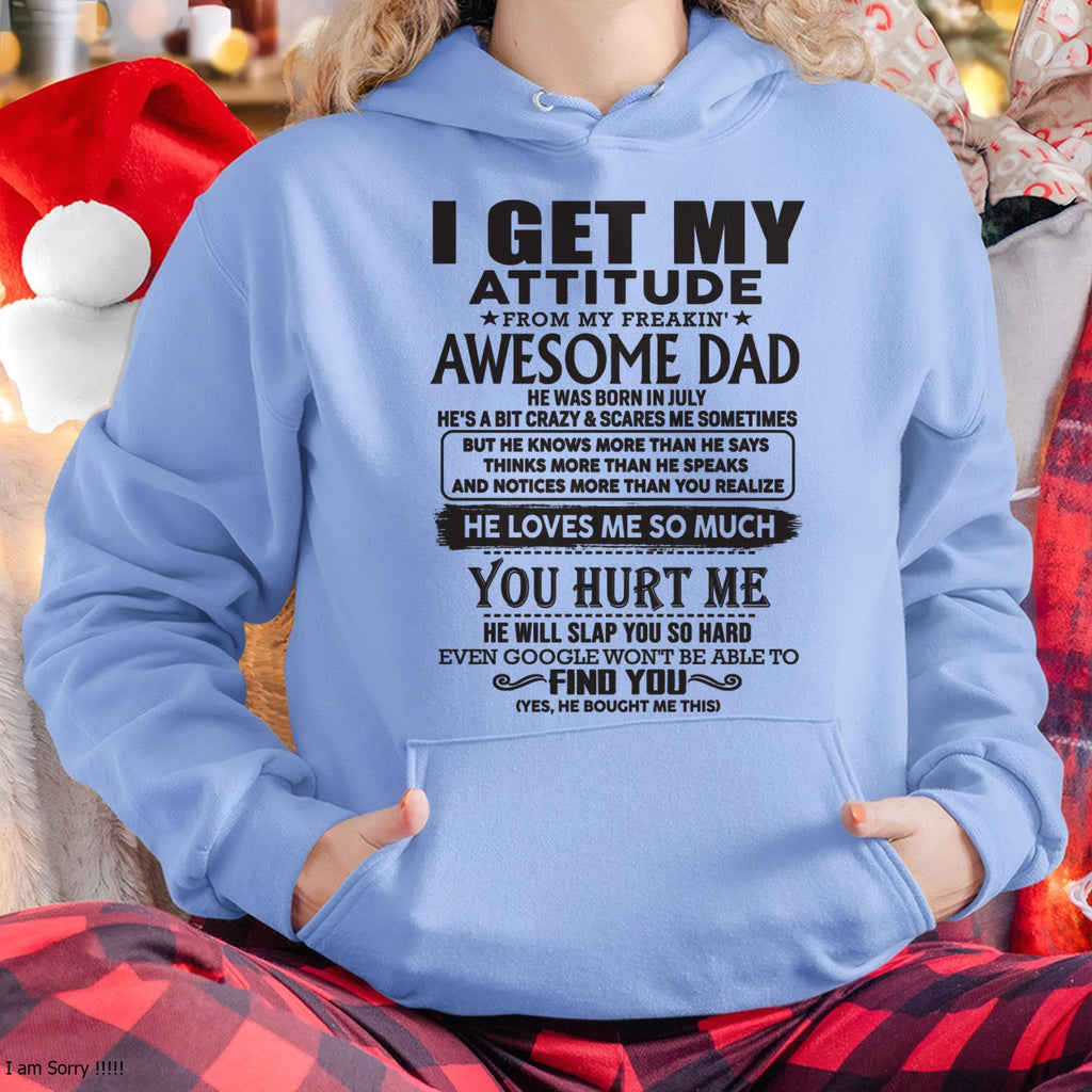 July - I GET MY ATTITUDE FROM MY FREAKIN' AWESOME DAD - Gift for Son and Daughter From Dad - NGHL07 (SKU-TDD-07)