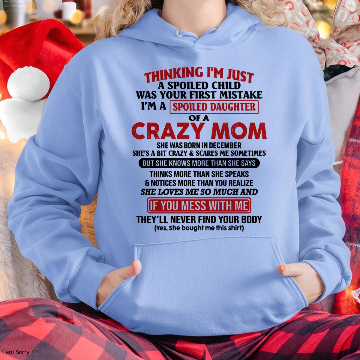 December - I Am Spoiled Daughter Of A Crazy Mom - Gift for Daughter From Mom - NGHL12 (SKU-TMD-SPOILED-12)