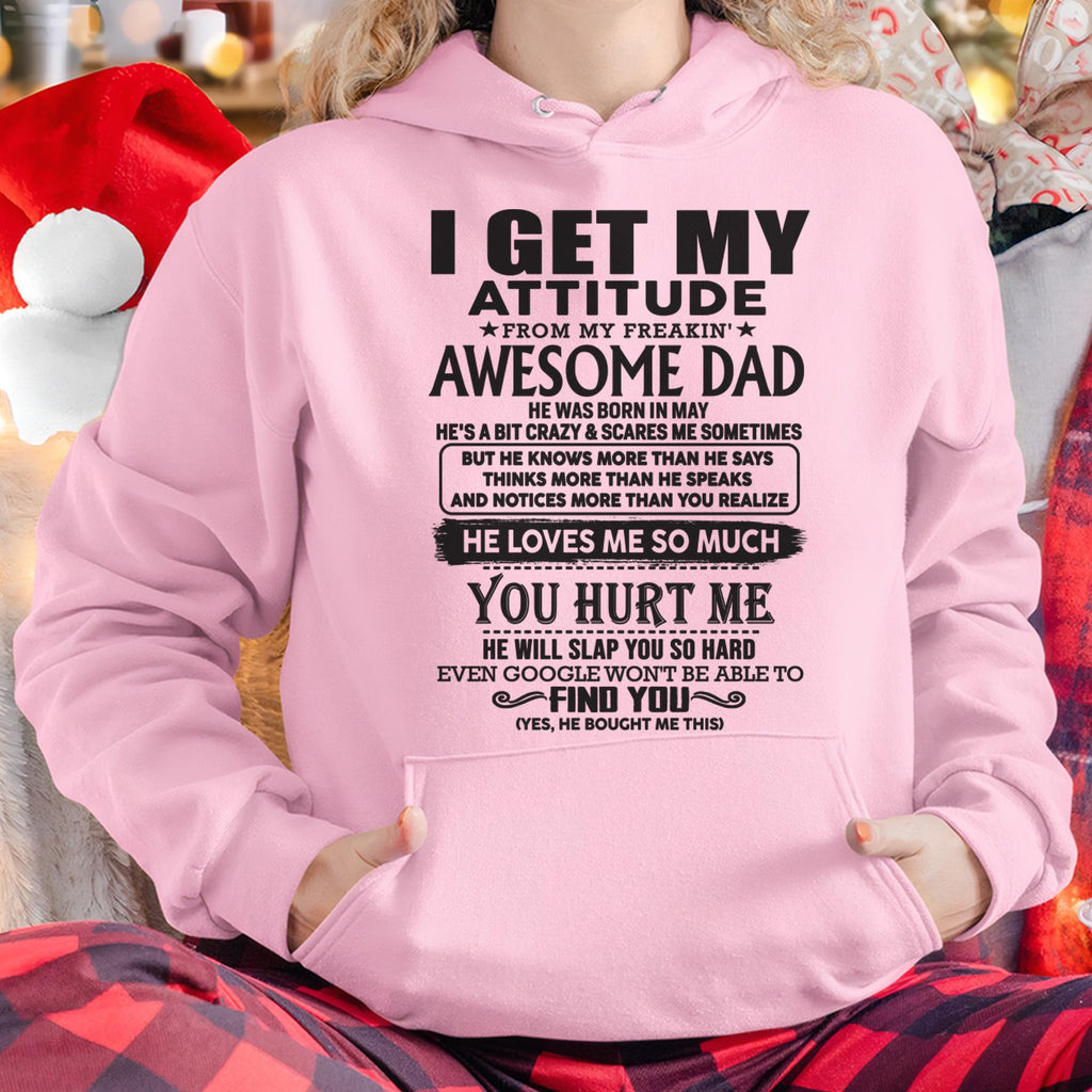 May - I GET MY ATTITUDE FROM MY FREAKIN' AWESOME DAD - Gift for Son and Daughter From Dad - NGHL05 (SKU-TDD-05)