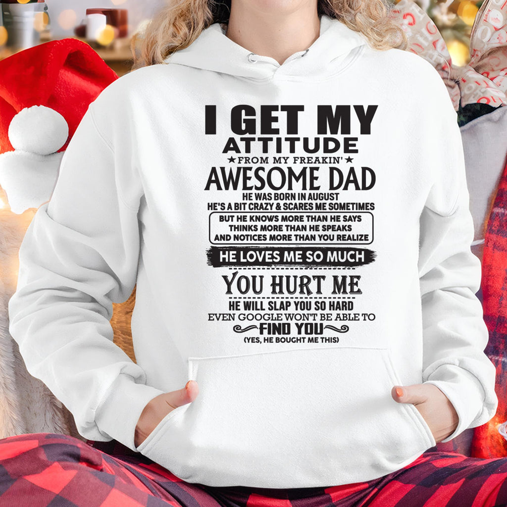 August - I GET MY ATTITUDE FROM MY FREAKIN' AWESOME DAD - Gift for Son and Daughter From Dad - NGHL08 (SKU-TDD-08)