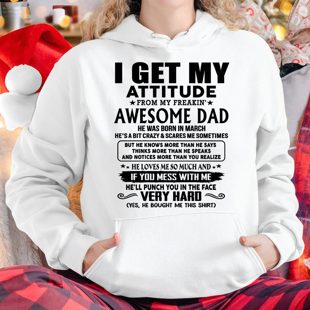 March - Thanks Dad - I GET MY ATTITUDE FROM MY FREAKIN' AWESOME DAD - Gift for Son and Daughter From Dad - NGHL03 (SKU-TDD-CU-03)