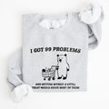 I Got 99 Problems Snack Bear Meme A Playful Pop Culture Reference Limited Edition Sweatshirt