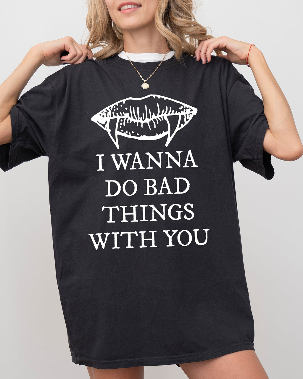 I Wanna Do Bad Things With You Vampire Gothic Halloween Spooky Scary Comfort Colors Tee