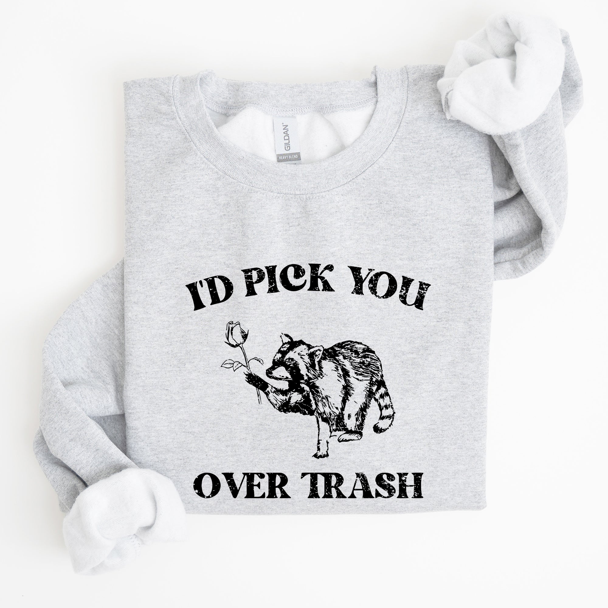 I'd Pick You Over Trash Raccoon Meme Aesthetic Funny Limited Edition Exclusive Sweatshirt