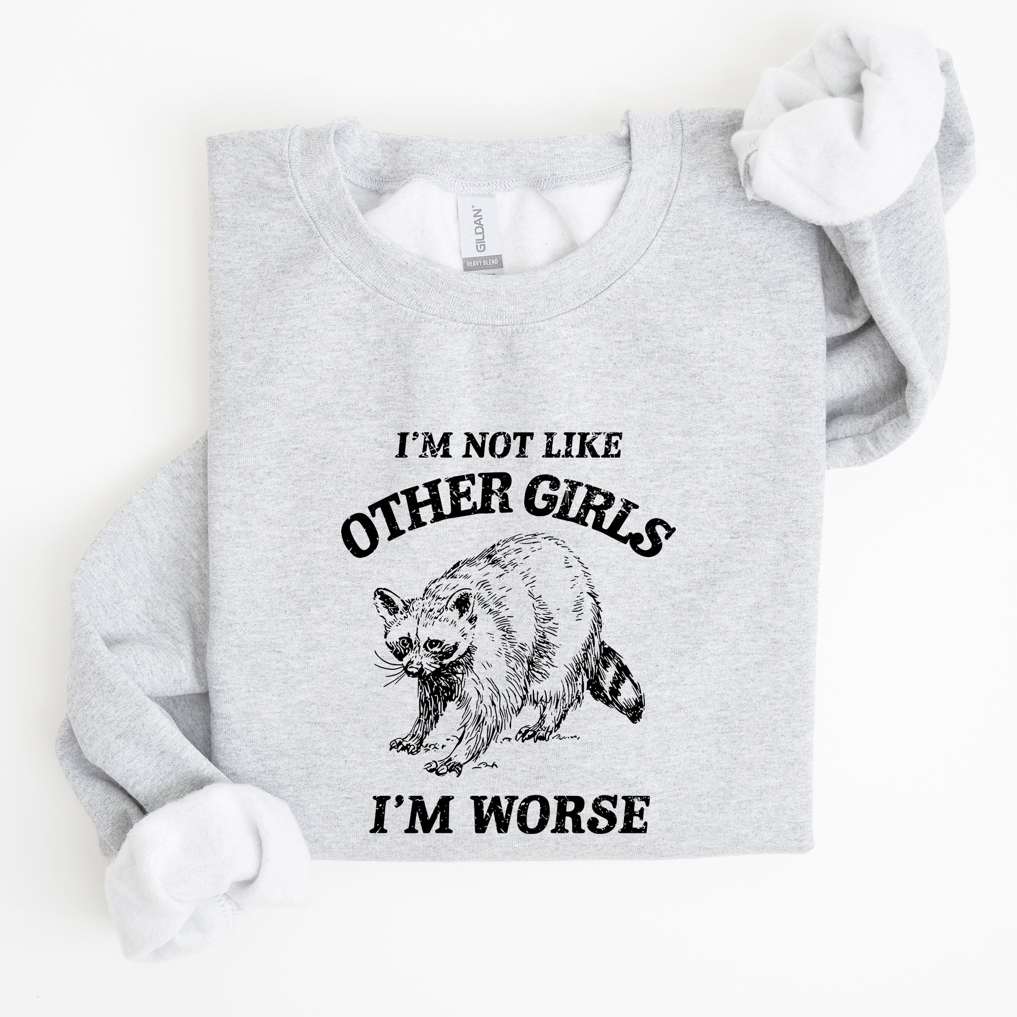 I'm Not Like Other Girls Raccoon Meme Humor Graphic Premium Limited Edition Sweatshirt