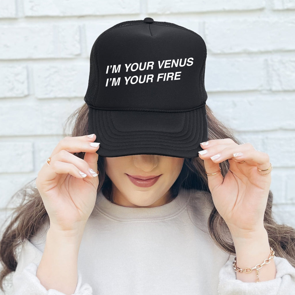 I'm Your Venus I'm Your Fire Bold Pop Culture Saying For Street Style Trucker Hat