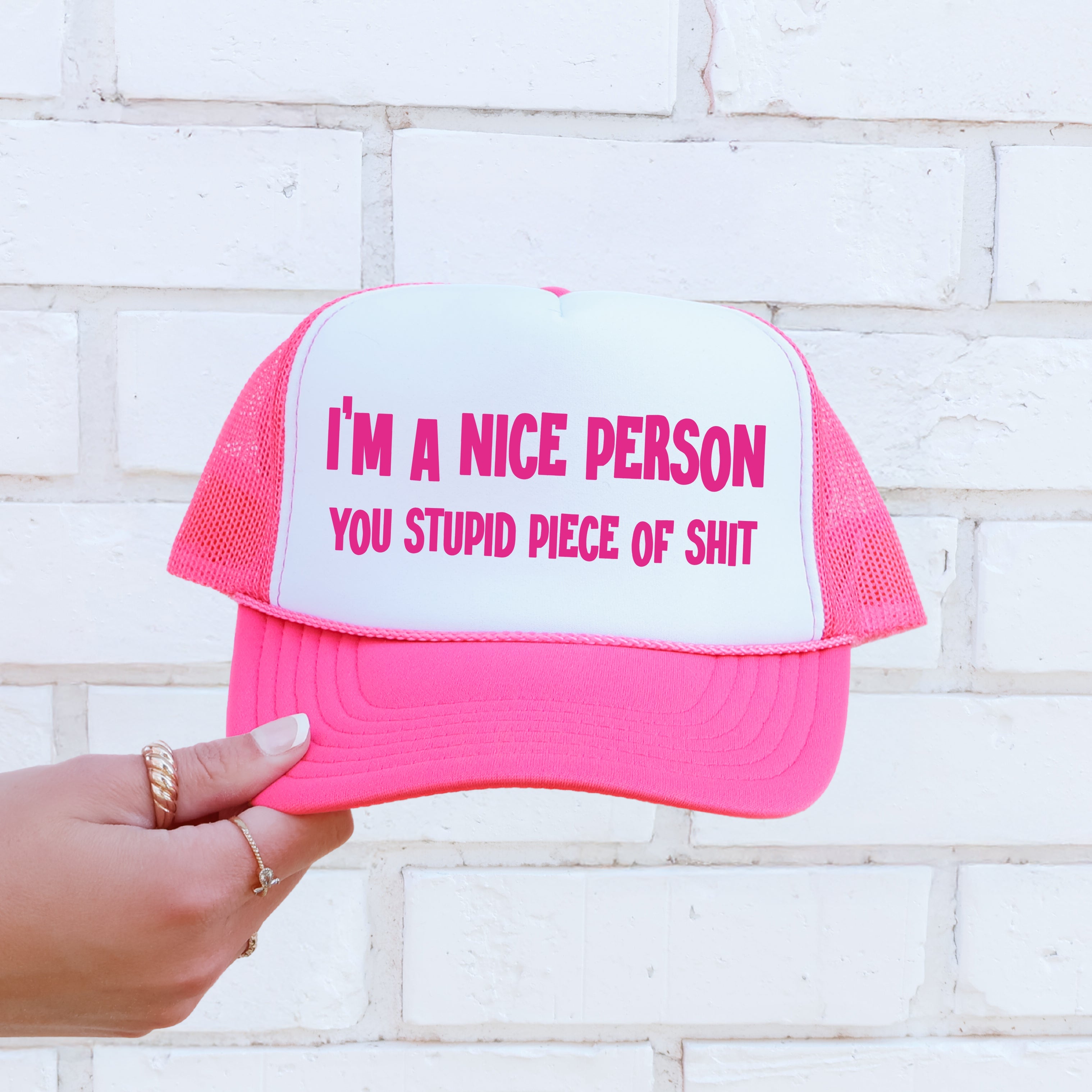 I'm a Nice Person You Stupid Piece of Shit Sassy Funny Bright Pink Bold Trucker Hat