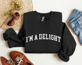 I'm A Delight Sarcastic College Mood Booster Graphic Cozy Campus Life Vibe Sweatshirt