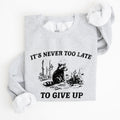 It's Never Too Late To Give Up Raccoon Meme Design For Laughs And Everyday Quirk Sweatshirt