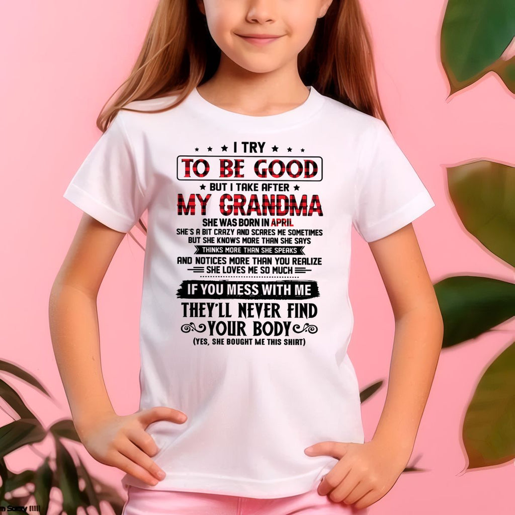 I TRY TO BE GOOD BUT I TAKE AFTER MY GRANDMA - From grandma for granddaughter - NTTD04 (SKU07-102-04)