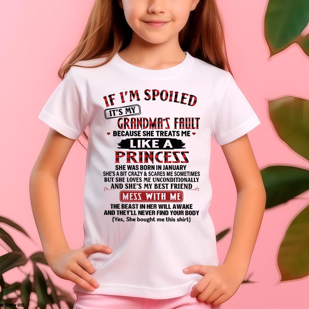 IF I'M SPOILED IT'S MY GRANDMA'S FAULT ♥ BECAUSE SHE TREATS ME ♥ LIKE A PRINCESS - From Grandma for granddaughter - NTTD01 (SKU07-92-01)