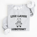 Live Laugh Lobotomy Bear Meme Collection Inspired Graphic Pop Culture Reference Sweatshirt