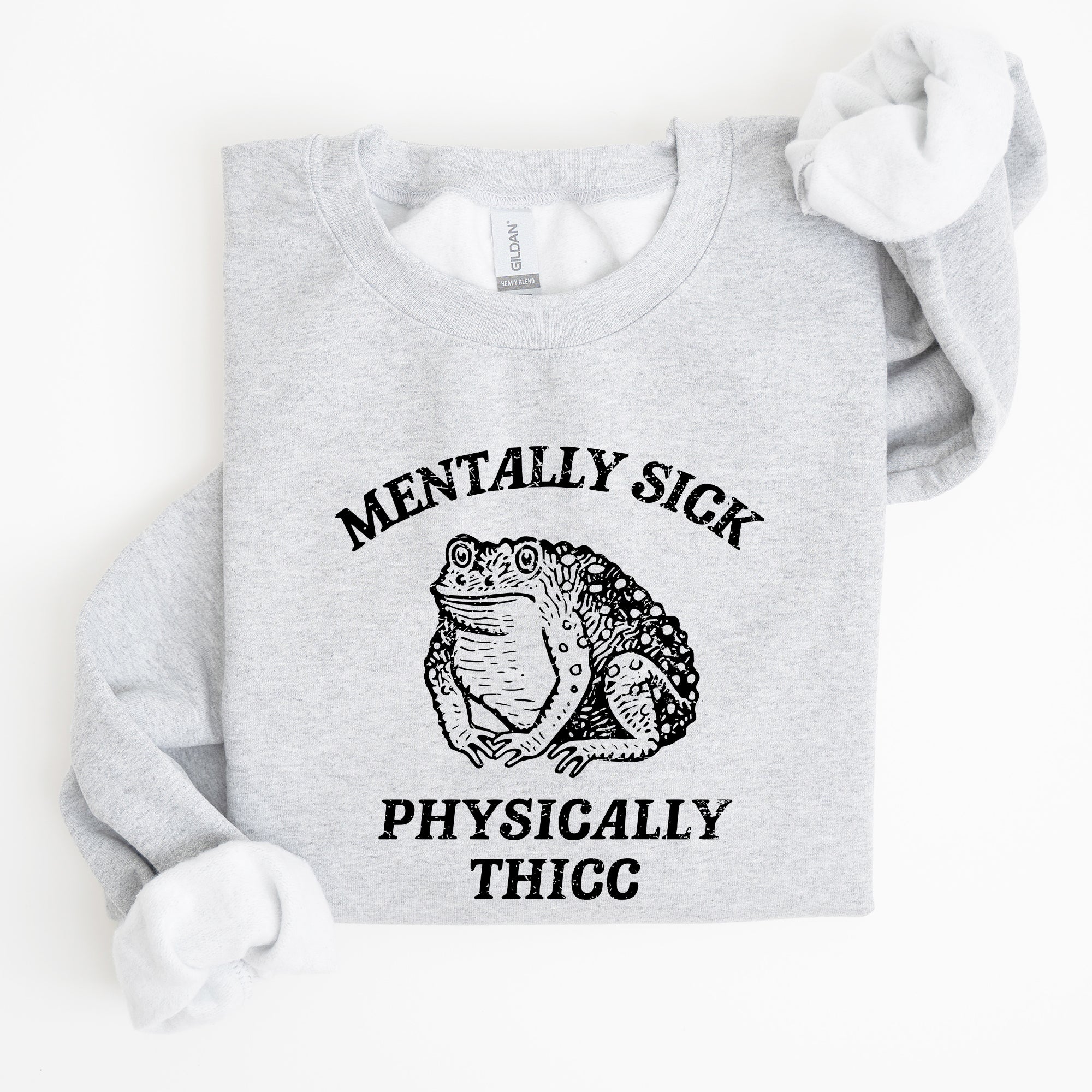 Mentally Sick Physically Thicc Frog Toad Meme, Graphic For Meme Lovers Sweatshirt