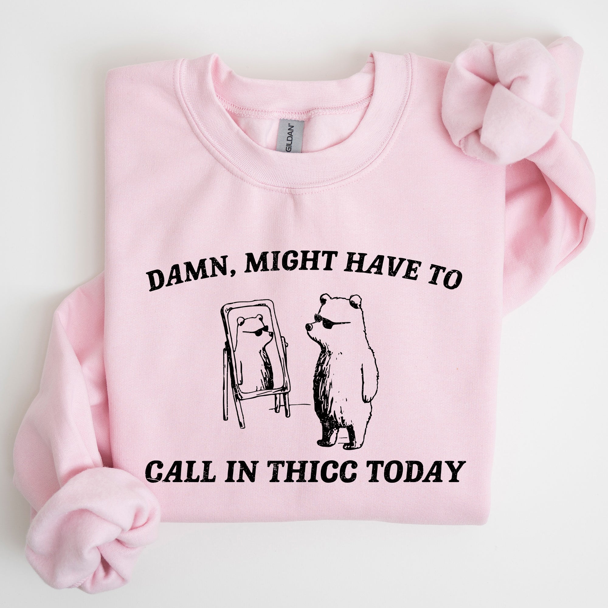 Might Have To Call In Thicc Today Cozy Cotton Fleece And Comfort Fit Sweatshirt