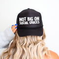 Not Big on Social Graces Not for Subtle Styles Not Afraid to Speak Your Mind Trucker Hat